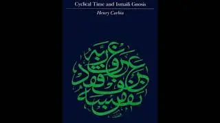 Cyclical Time in Ismaili Gnosis pt 1