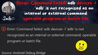 Error: Command failed: adb devices -l'adb' is not recognized as an internal or external command,
