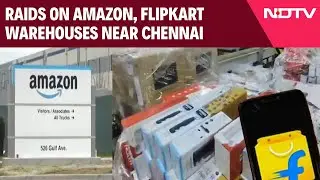 Raid On Amazon | Amazon, Flipkart Warehouses Near Chennai Raided Over Quality Control Issues