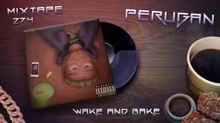 Perugan - Wake and Bake (Prod. Mendina)