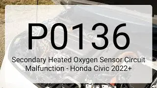 DTC P0136: Secondary Heated Oxygen Sensor Circuit Malfunction - Honda Civic 2022+