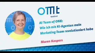 AI Team of ONE: Wie ich mit KI-Agenten mein Marketing-Team revolutioniert habe (Maren Kaspers)| #289