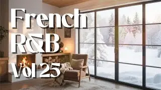 Soulful French Playlist | Chill Vibes Music | R&B | Warm and Cozy Groove