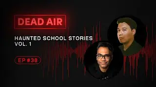 Asia's Most Haunted Schools Vol. 1 - DEAD AIR - Live Horror Podcast #38