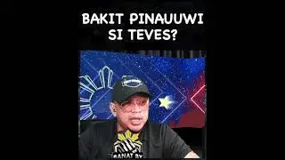 Bakit pinauuwi si Teves?