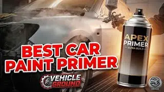 The BEST Car Paint Primer for DIY & Pro Results (Guide + Application Tips!)