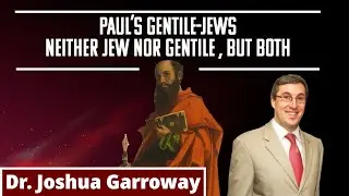 Paul's Gentile-Jews: Neither Jew nor Gentile, but Both | Rabbi Dr. Joshua Garroway