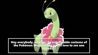 (OLD) Who Can Make A Meganium Inflatable Costume From Pokemon? Fan Request Video
