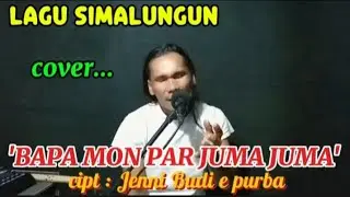 lagu Simalungun || BAPA MON PAR JUMA JUMA || cipt : JENNI BUDI E PURBA || cover ADAN NAINGGOLAN