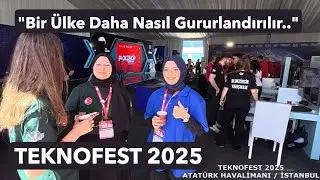 TEKNOFEST 2025 ATATÜRK HAVALİMANI İSTANBUL