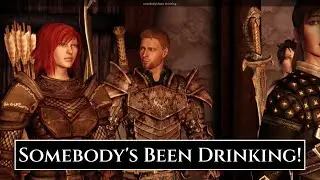 Dragon Age: Origins | Somebody's Been Drinking!