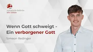 Wenn Gott schweigt - Ein verborgener Gott  // Simeon Redinger