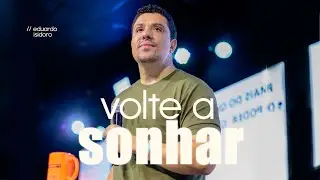 VOLTE A SONHAR com Pr. Eduardo Isidoro