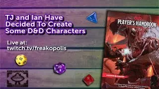 D&D Character Building with TJ and Ian!
