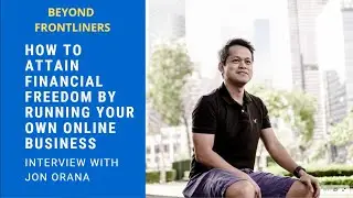 How to Attain Financial Freedom: Interview with Jon Orana