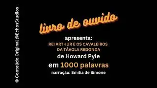 Audiobook: King Arthur and the Knights of the Round Table by H. Pyle in 1000 Words, narrated by E...