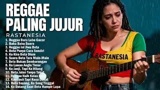 🔥 REGGAE PALING JUJUR & NYENTUH HATI! BUKAN CUMA MUSIK, INI CERITA HIDUP | RASTANESIA