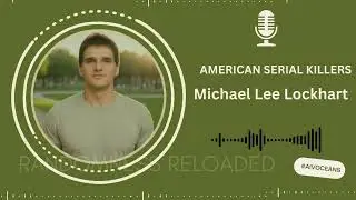 Michael Lee Lockhart: The Deadly Crimes & Execution of a Serial Killer