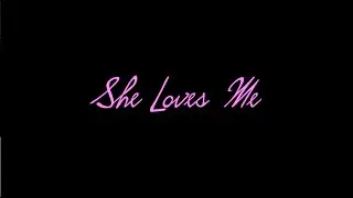 She Loves Me ~teaser trailer~
