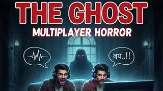The Ghost: Multiplayer Horror &ndash; Doston Ke Saath/Hindi Commentary!