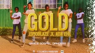 GOLD_LIMOBLAZE x ADA EHI (Grace Gospel Dancers) Official Dance Video