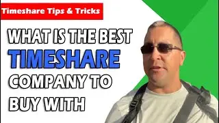 What Is The Best Timeshare Company To Buy With?
