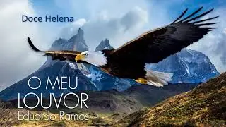 Doce Helena  |  O meu louvor - Eduardo Ramos