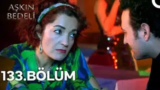 Aşkın Bedeli 133. B&ouml;l&uuml;m