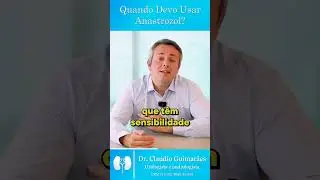 Quando Devo Usar Anastrozol? | Dr. Claudio Guimar&atilde;es