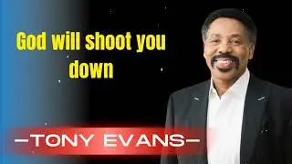 God will shoot you down - Tony Evans Sermon