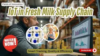 108 - IoT in Fresh Milk Supply Chain: Smart Tracking, Quality & Efficiency