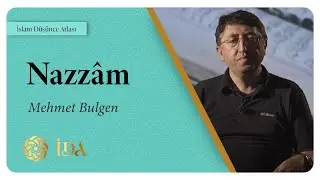 İslam Düşünce Atlası | Nazzâm | Mehmet Bulgen