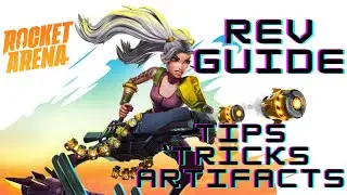 [Rocket Arena]How to Play Rev GUIDE. Lvl. 100 Rev- Tips,Tricks, & Artifacts