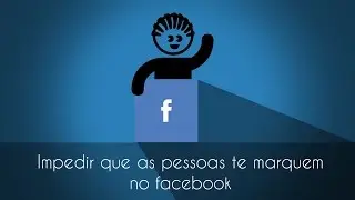 Como bloquear as marcações que meus amigos fazem no facebook / que me marcam