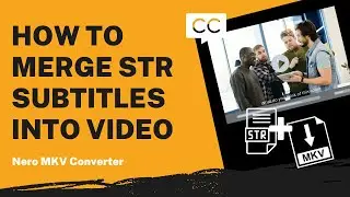 How to Merge STR Subtitle into Video | Nero MKV Converter Tutorial