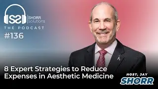 8 Expert Strategies to Reduce Expenses in Aesthetic Medicine - Ep. 136