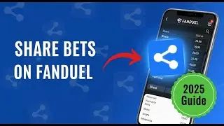 How To Share Bets on FanDuel - 2025 Guide