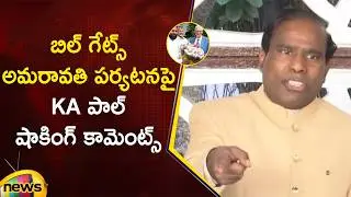 KA Paul Shocking Comments on Bill Gates Amaravati Visit | AP Political Updates | Mango News