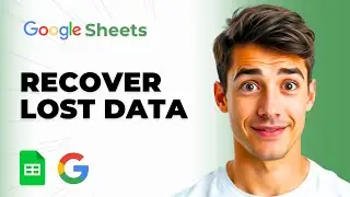 How To Get Lost Data In Google Sheets (Easiest Way) (2026 Guide)