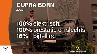 CUPRA Born, 100% elektrisch, 100% prestatie en slechts 12% bijtelling | Vallei Auto Groep