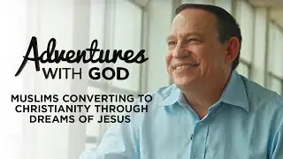 Мусульмане обращаются в христианство через сны об Иисусе — Adventures With God