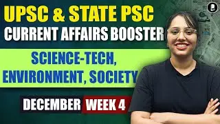 Current Affairs December 2025 Week 4 | Science-Tech, Environment, Society | UPSC & State PSC Booster