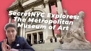 SecretNYC Explores: The Metropolitan Museum of Art