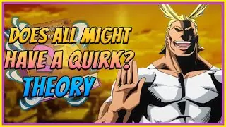 Does All Might Have A Quirk? | My Hero Academia Theory