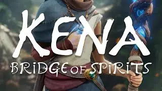 KENA: A Spirit Guide or whatevaa' (Cutscenes & Gameplay)