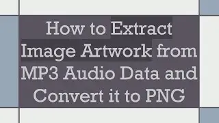 How to Extract Image Artwork from MP3 Audio Data and Convert it to PNG