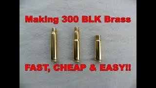 300 Blackout Brass - FAST, CHEAP & EASY!!