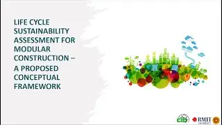 WBC2022 Life Cycle Sustainability Assessment for Modular Construction &ndash; A Proposed Conceptual.......