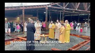 Blessing of the Foundation | Building Project Update | St. Thomas Orthodox Church