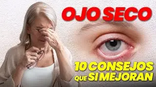 Ojo seco: 10 consejos pr&aacute;cticos que si funcionan